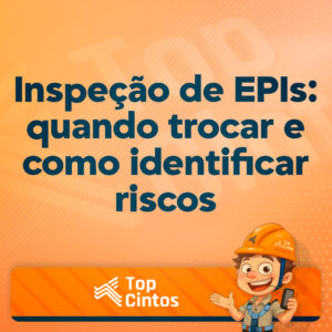 Leia mais sobre o artigo Inspeção de EPIs: quando trocar e como identificar riscos