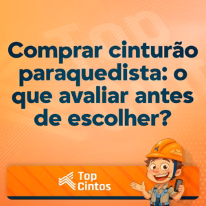 Leia mais sobre o artigo Comprar cinturão paraquedista: o que avaliar antes de escolher?